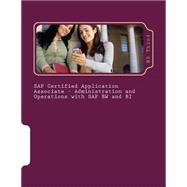 Sap Certified Application Associate - Administration and Operations With Sap Bw and Bi,9781503322134 Sap Certified Application Associate - Administration and Operations With Sap Bw and Bi,9781503322134