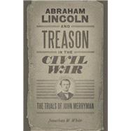 Abraham Lincoln and Treason in the Civil War,9780807142165 Abraham Lincoln and Treason in the Civil War,9780807142165