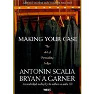 Making Your Case: The Art of Persuading Judges,9780314242167 Making Your Case: The Art of Persuading Judges,9780314242167