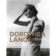 Dorothea Lange Grab a Hunk of Lightning,9781452122168 Dorothea Lange Grab a Hunk of Lightning,9781452122168