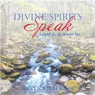 Divine Spirits Speak,9781546272168 Divine Spirits Speak,9781546272168
