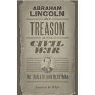 Abraham Lincoln and Treason in the Civil War,9780807142172 Abraham Lincoln and Treason in the Civil War,9780807142172
