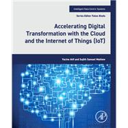 Accelerating Digital Transformation with the Cloud and the Internet of Things (IoT),9780443222177 Accelerating Digital Transformation with the Cloud and the Internet of Things (IoT),9780443222177