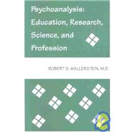 Psychoanalysis : Education, Research, Science, and Profession,9780823652181 Psychoanalysis : Education, Research, Science, and Profession,9780823652181