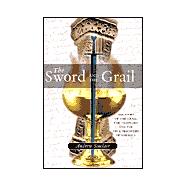 Sword and the Grail : The Story of the Grail, the Templars and the True Discovery of America,9781841582184 Sword and the Grail : The Story of the Grail, the Templars and the True Discovery of America,9781841582184