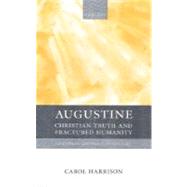 Augustine Christian Truth and Fractured Humanity,9780198752202 Augustine Christian Truth and Fractured Humanity,9780198752202