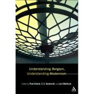 Understanding Bergson, Understanding Modernism,9781441172211 Understanding Bergson, Understanding Modernism,9781441172211
