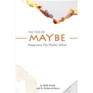 The Tao of Maybe Happiness No Matter What,9798350972214 The Tao of Maybe Happiness No Matter What,9798350972214