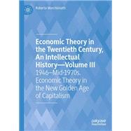 Economic Theory in the Twentieth Century, An Intellectual History—Volume III,9783031502217 Economic Theory in the Twentieth Century, An Intellectual History—Volume III,9783031502217