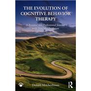 The Evolution of CBT: A Personal and Professional Journey with Don Meichenbaum,9781138812222 The Evolution of CBT: A Personal and Professional Journey with Don Meichenbaum,9781138812222