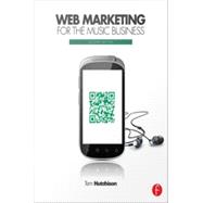 Web Marketing for the Music Business,9781136122224 Web Marketing for the Music Business,9781136122224