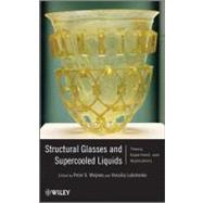 Structural Glasses and Supercooled Liquids Theory, Experiment, and Applications,9780470452233 Structural Glasses and Supercooled Liquids Theory, Experiment, and Applications,9780470452233