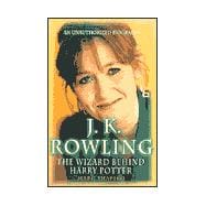 J. K. Rowling : The Wizard Behind Harry Potter,9780312272241 J. K. Rowling : The Wizard Behind Harry Potter,9780312272241