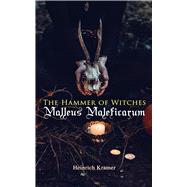 The Hammer of Witches: Malleus Maleficarum The Most Influential Book of Witchcraft,9788026892243 The Hammer of Witches: Malleus Maleficarum The Most Influential Book of Witchcraft,9788026892243