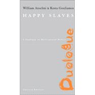 Happy Slaves A Duologue of Multicultural Deficit,9781550712254 Happy Slaves A Duologue of Multicultural Deficit,9781550712254