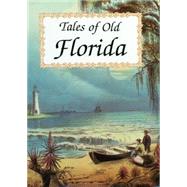 Tales of Old Florida,9781555212254 Tales of Old Florida,9781555212254