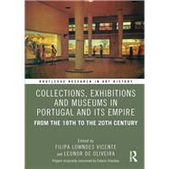 Collections, Exhibitions and Museums in Portugal and Its Empire,9781003512264 Collections, Exhibitions and Museums in Portugal and Its Empire,9781003512264
