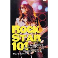 Rock Star 101 : A Rock Star's Guide to Survival and Success in the Music Business,9781581152272 Rock Star 101 : A Rock Star's Guide to Survival and Success in the Music Business,9781581152272