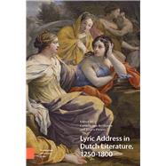 Lyric Address in Dutch Literature, 1250-1800,9789462982284 Lyric Address in Dutch Literature, 1250-1800,9789462982284