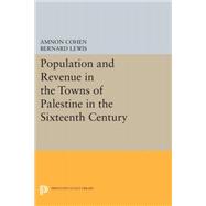 Population and Revenue in the Towns of Palestine in the Sixteenth Century,9780691632285 Population and Revenue in the Towns of Palestine in the Sixteenth Century,9780691632285