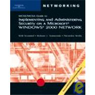 MCSE/MCSA Guide to Implementing and Administering Security on a Microsoft Windows 2000 Network,9780619212292 MCSE/MCSA Guide to Implementing and Administering Security on a Microsoft Windows 2000 Network,9780619212292