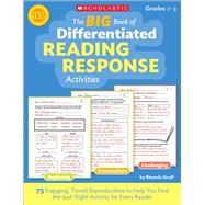 The BIG Book of Differentiated Reading Response Activities 75 Engaging, Tiered Reproducibles to Help You Find the Just-Right Activity for Every Reader,9780545552332 The BIG Book of Differentiated Reading Response Activities 75 Engaging, Tiered Reproducibles to Help You Find the Just-Right Activity for Every Reader,9780545552332