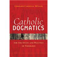 Catholic Dogmatics for the Study and Practice of Theology,9780824522339 Catholic Dogmatics for the Study and Practice of Theology,9780824522339