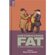 Historicizing Fat in Anglo-american Culture,9780814292341 Historicizing Fat in Anglo-american Culture,9780814292341