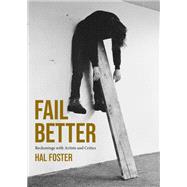 Fail Better Reckonings with Artists and Critics,9780262552356 Fail Better Reckonings with Artists and Critics,9780262552356
