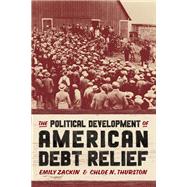 The Political Development of American Debt Relief,9780226832357 The Political Development of American Debt Relief,9780226832357