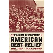 The Political Development of American Debt Relief,9780226832371 The Political Development of American Debt Relief,9780226832371