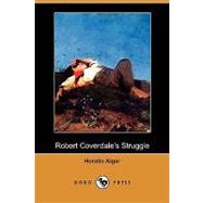 Robert Coverdale's Struggle,9781409932376 Robert Coverdale's Struggle,9781409932376
