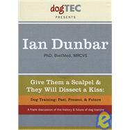 Give Them a Scalpel & They Will Dissect a Kiss: Dog Training: Past, Present, & Future,9781929242382 Give Them a Scalpel & They Will Dissect a Kiss: Dog Training: Past, Present, & Future,9781929242382