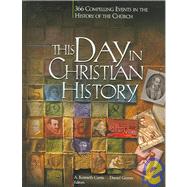 This Day In Christian History : 366 Compelling Events in the History of the Church,9780889652385 This Day In Christian History : 366 Compelling Events in the History of the Church,9780889652385