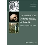 A Companion to the Anthropology of Death,9781119222385 A Companion to the Anthropology of Death,9781119222385