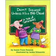 Don't Squeal Unless It's a Big Deal A Tale of Tattletales,9781591472391 Don't Squeal Unless It's a Big Deal A Tale of Tattletales,9781591472391