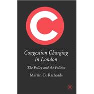 Congestion Charging in London The Policy and the Politics,9781403932402 Congestion Charging in London The Policy and the Politics,9781403932402