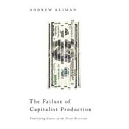 The Failure of Capitalist Production Underlying Causes of the Great Recession,9780745332406 The Failure of Capitalist Production Underlying Causes of the Great Recession,9780745332406