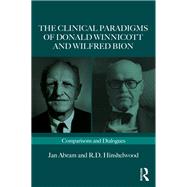 The Clinical Paradigms of Donald Winnicott and Wilfred Bion,9781003382409 The Clinical Paradigms of Donald Winnicott and Wilfred Bion,9781003382409
