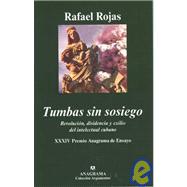 Tumbas Sin Sosiego : Revolucion, Disidencia y Exilio del Intelectual Cubano,9788433962409 Tumbas Sin Sosiego : Revolucion, Disidencia y Exilio del Intelectual Cubano,9788433962409