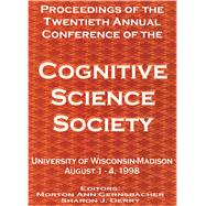Proceedings of the Twentieth Annual Conference of the Cognitive Science Society,9781315782416 Proceedings of the Twentieth Annual Conference of the Cognitive Science Society,9781315782416