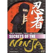 Secrets of the Ninja: Their Training, Tools and Techniques,9780972312462 Secrets of the Ninja: Their Training, Tools and Techniques,9780972312462