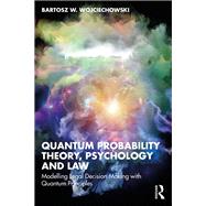Quantum Probability Theory, Psychology and Law,9781003402480 Quantum Probability Theory, Psychology and Law,9781003402480