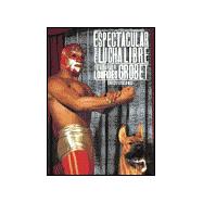 Espectacular De Lucha Libre/wrestling Spectacular,9789686842487 Espectacular De Lucha Libre/wrestling Spectacular,9789686842487