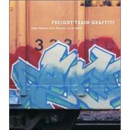 Freight Train Graffiti,9780810992498 Freight Train Graffiti,9780810992498