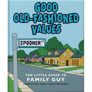 Good Old-Fashioned Values: The Little Guide to Family Guy,9781035422500 Good Old-Fashioned Values: The Little Guide to Family Guy,9781035422500