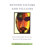 Beyond Victims and Villains : Contemporary Plays by Disabled Playwrights,9781559362504 Beyond Victims and Villains : Contemporary Plays by Disabled Playwrights,9781559362504