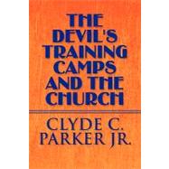 The Devil's Training Camps and the Church,9781606102510 The Devil's Training Camps and the Church,9781606102510