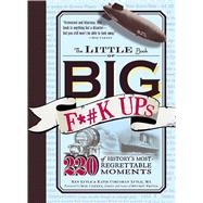 The Little Book of Big F*#k Ups,9781440512520 The Little Book of Big F*#k Ups,9781440512520