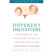 Different Daughters A History of the Daughters of Bilitis and the Rise of the Lesbian Rights Movement,9781580052528 Different Daughters A History of the Daughters of Bilitis and the Rise of the Lesbian Rights Movement,9781580052528